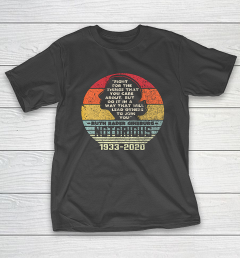 Notorious RBG 1933  2020 Fight For The Things You Care About T-Shirt