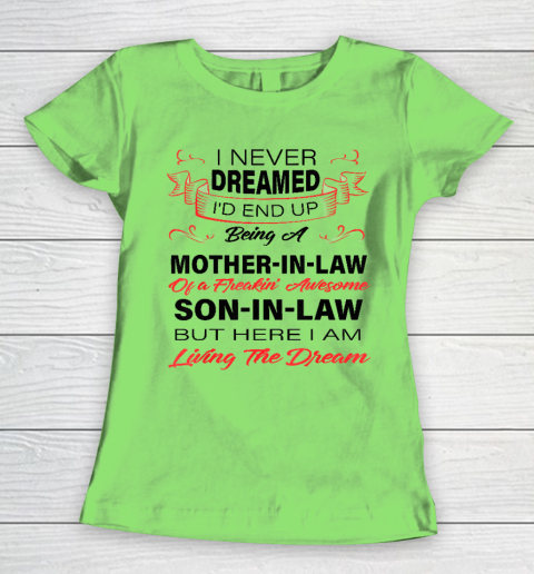 I Never Dreamed Id End Up Being A Mother In Law Awesome Women's T-Shirt 5