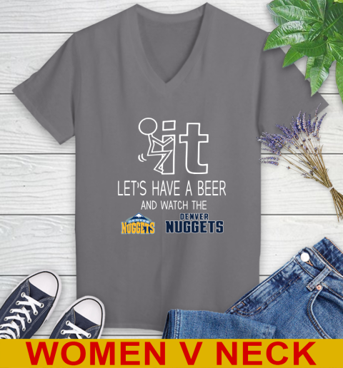 Denver Nuggets Basketball NBA Let's Have A Beer And Watch Your Team Sports Women's V-Neck T-Shirt 11