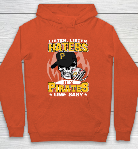 Listen Haters It is PIRATES Time Baby MLB Hoodie 3