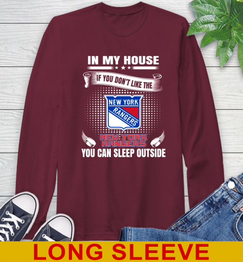 New York Rangers NHL Hockey In My House If You Don't Like The Rangers You Can Sleep Outside Shirt Long Sleeve T-Shirt 7