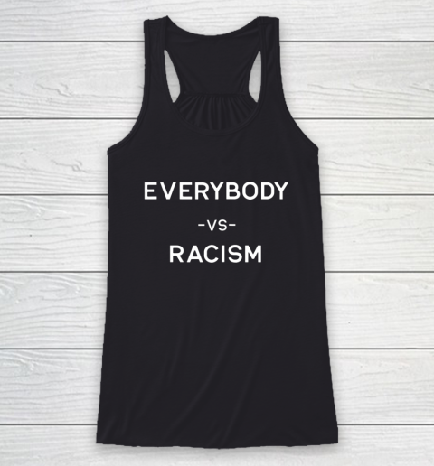 Everybody vs Racism Shirt Racerback Tank