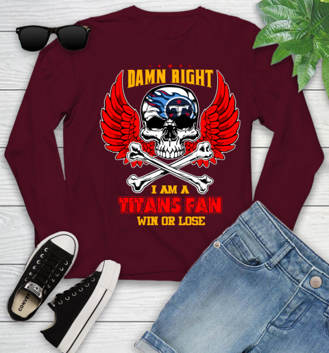 NFL Damn Right I Am A Tennessee Titans Win Or Lose Skull Football Sports Youth Long Sleeve 6