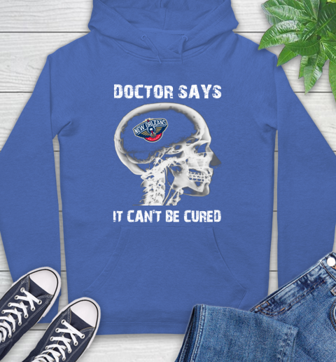 NBA New Orleans Pelicans Basketball Skull It Can't Be Cured Shirt Hoodie 10