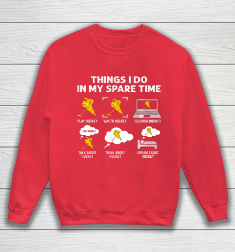 Things I Do In My Spare Time Hockey Ice Hockey Player Gift Sweatshirt 7