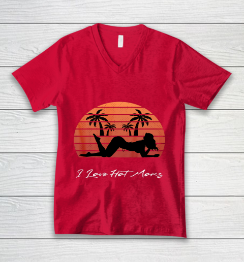 I Love Hot Moms Shirt MILF Cougar TShirt Beach V-Neck T-Shirt 6