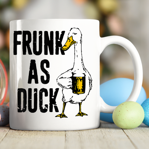Frunk As Duck Shirt Funny For Drunk Alcohol Drinker Beer Ceramic Mug 11oz