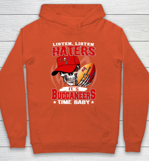 Listen Haters It is BUCCANEERS Time Baby NFL Hoodie 3