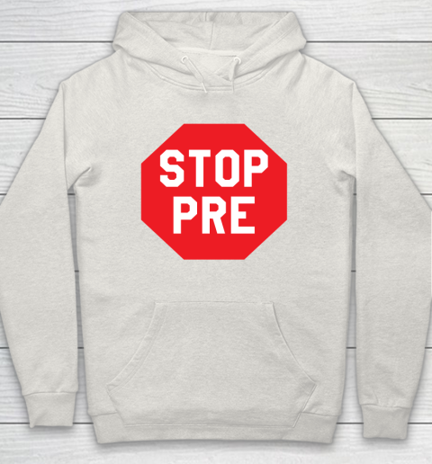 Stop Pre Shirt  Marathon Running Legend Runner Hoodie 8