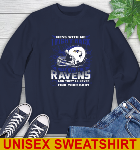 NFL Football Baltimore Ravens Mess With Me I Fight Back Mess With My Team And They'll Never Find Your Body Shirt Sweatshirt 2