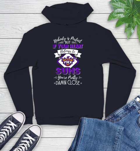 NBA Basketball Phoenix Suns Nobody Is Perfect But If Your Heart Belongs To Suns You're Pretty Damn Close Shirt Youth Hoodie - Image 4