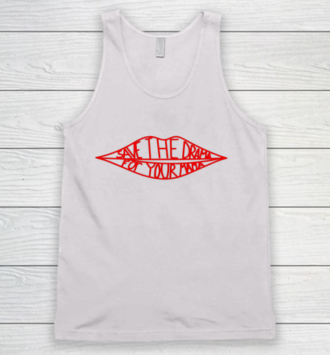 Save The Drama For Your Mama Lips Funny Tank Top
