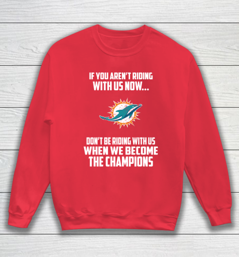 NFL Miami Dolphins Football We Become The Champions Sweatshirt 7