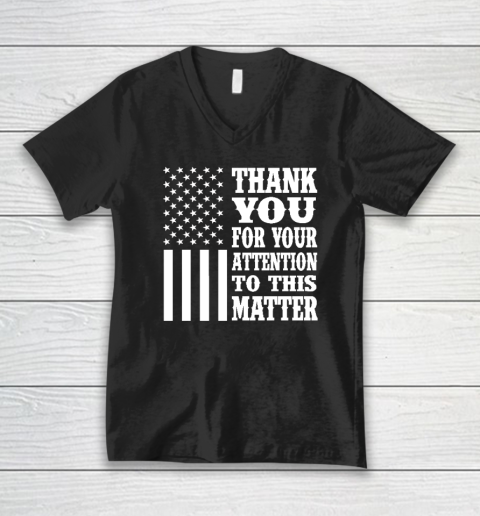 Thank You For Your Attention To This Matter American Flag V-Neck T-Shirt