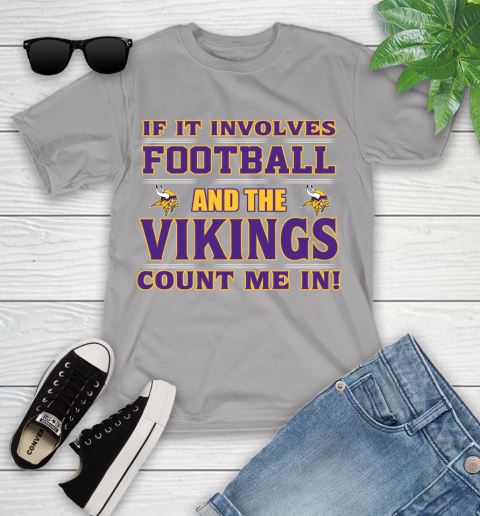 NFL If It Involves Football And The Minnesota Vikings Count Me In Sports Youth T-Shirt 4