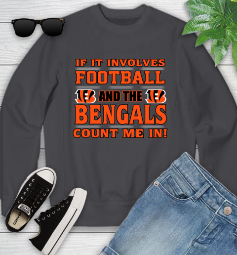NFL If It Involves Football And The Cincinnati Bengals Count Me In Sports Youth Sweatshirt 6