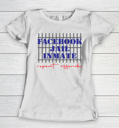 Facebook Jail tshirt Inmate Repeat Offender  FB Jail Women's T-Shirt