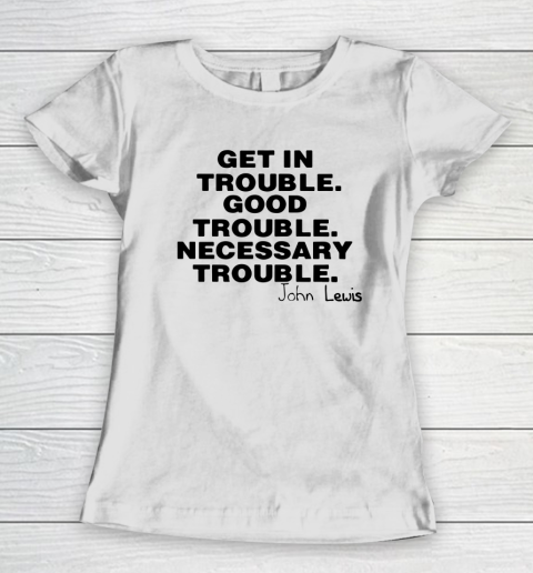 Good Trouble Necessary Trouble John Lewis Women's T-Shirt