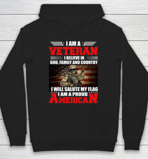 Veteran Shirt Im a Veteran I Believe In God Family And Country Anerican Flag Hoodie