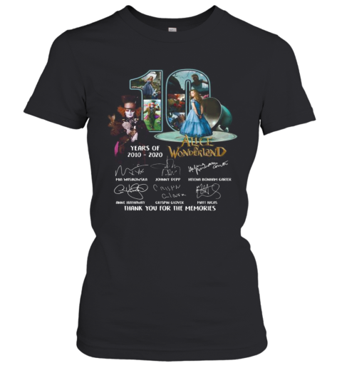 10 Years Of 2010 2020 Alice In Wonderland Thank You For The Memories Signatures Women's T-Shirt