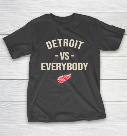 Detroit Red Wings Vs Everybody T-Shirt