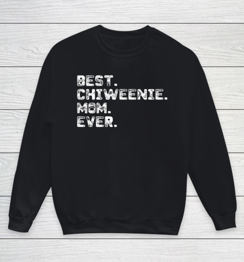 Dog Mom Shirt Womens Best Chiweenie Dog Mom Ever Youth Sweatshirt