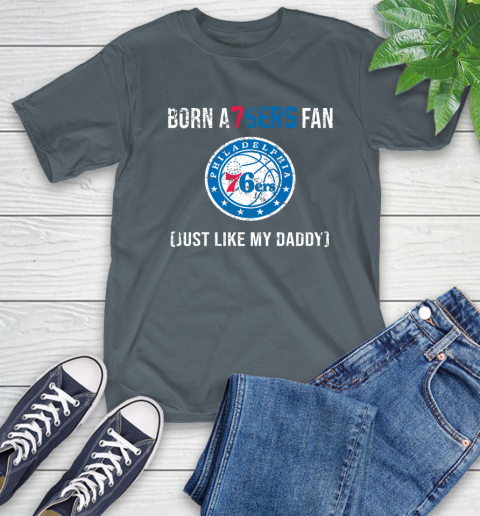 NBA Philadelphia 76ers Loyal Fan Just Like My Daddy Basketball Shirt T-Shirt 7