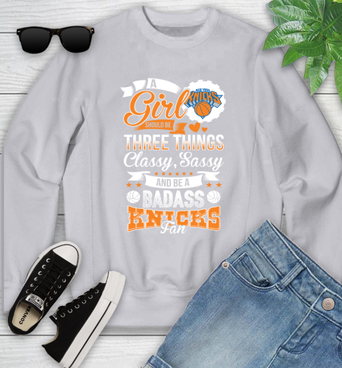 New York Knicks NBA A Girl Should Be Three Things Classy Sassy And A Be Badass Fan Youth Sweatshirt 3