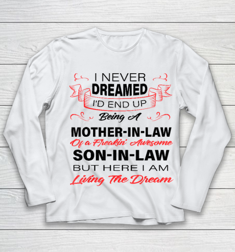 I Never Dreamed Id End Up Being A Mother In Law Awesome Youth Long Sleeve