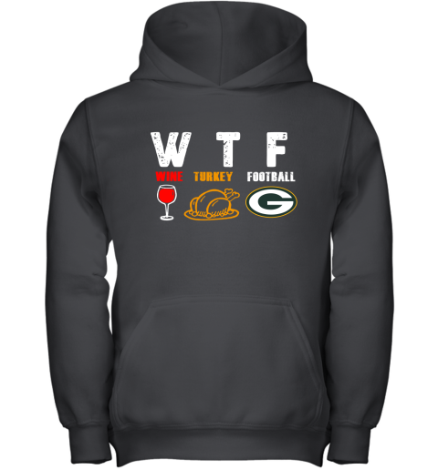 WTF Wine Turkey Football Green Bay Packers Thanksgiving Youth Hoodie