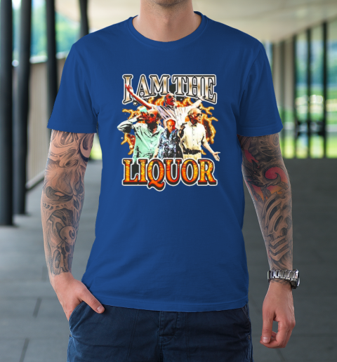I Am The Liquor T-Shirt 7