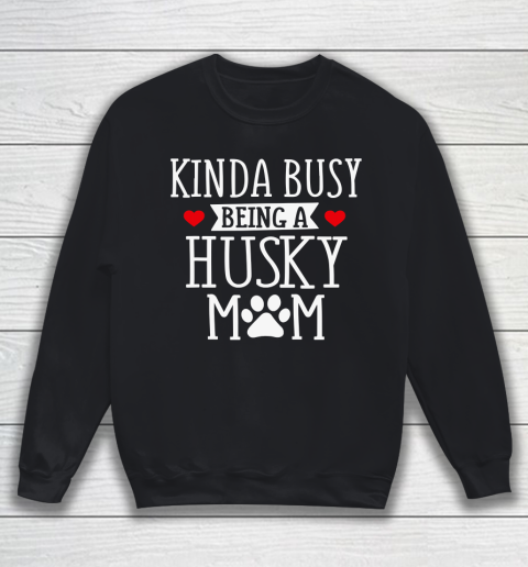 Mother's Day Funny Gift Ideas Apparel  Busy Husky Mom  Funny Husky Shirt Gift For Mothers Day T Sh Sweatshirt