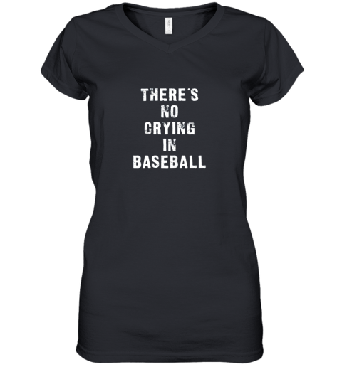 There's No Crying In Baseball Funny Women's V-Neck T-Shirt