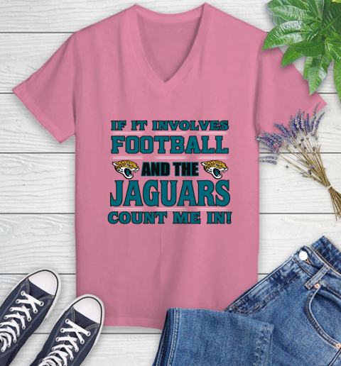 NFL If It Involves Football And The Jacksonville Jaguars Count Me In Sports Women's V-Neck T-Shirt 13