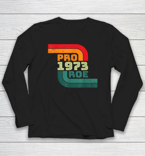 Roe v Wade Shirt Retro Pro Choice 1973 Womens Rights Long Sleeve T-Shirt
