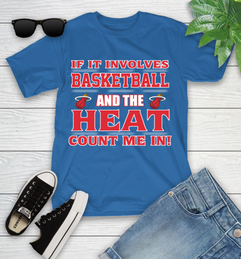 NBA If It Involves Basketball And Miami Heat Count Me In Sports Youth T-Shirt 9