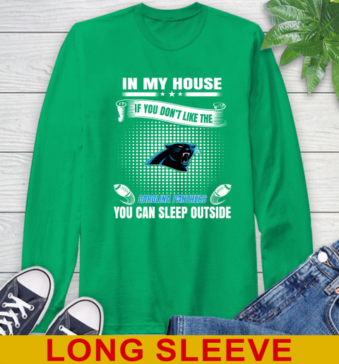 Carolina Panthers NFL Football In My House If You Don't Like The Panthers You Can Sleep Outside Shirt Long Sleeve T-Shirt 8