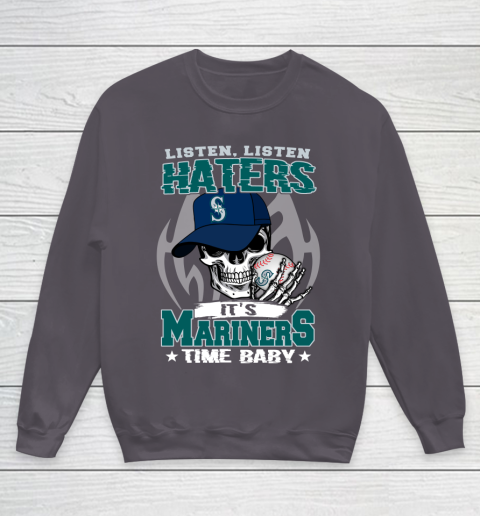 Listen Haters It is MARINERS Time Baby MLB Youth Sweatshirt 5