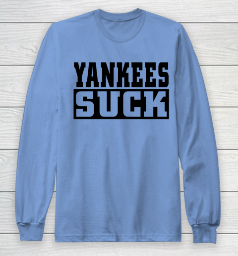 Yankees Suck Shirt Long Sleeve T-Shirt 6