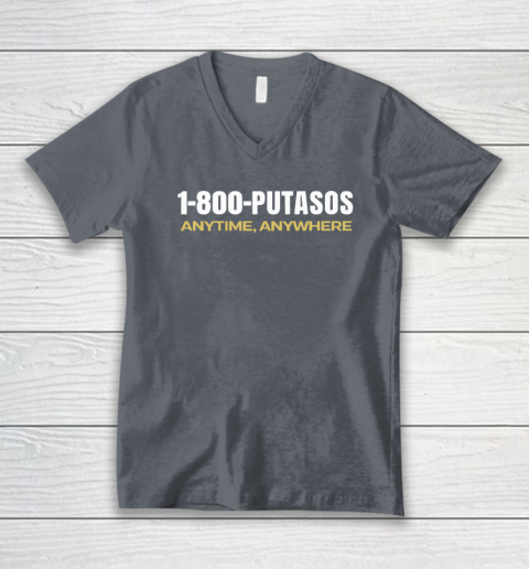 1 800 Putasos Anytime Anywhere V-Neck T-Shirt 3