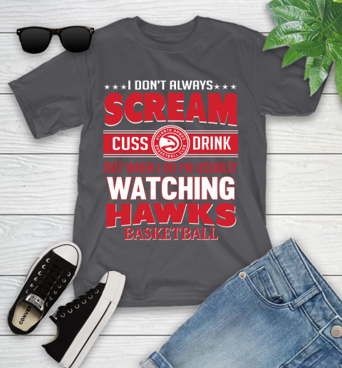 Atlanta Hawks NBA Basketball I Scream Cuss Drink When I'm Watching My Team Youth T-Shirt 6