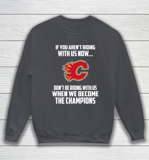 NHL Calgary Flames Hockey We Become The Champions Sweatshirt 4