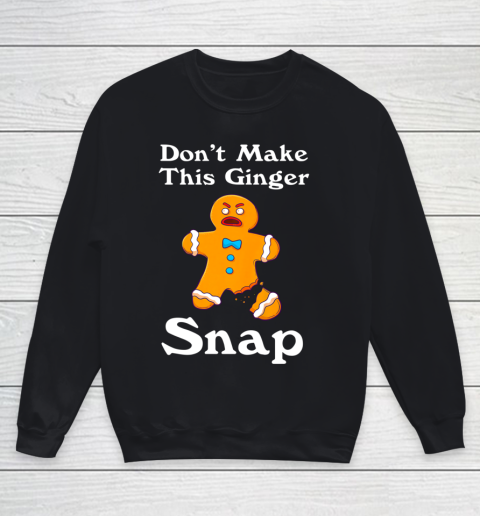 Don t Make This Ginger Snap Redhead Gift Christmas Youth Sweatshirt