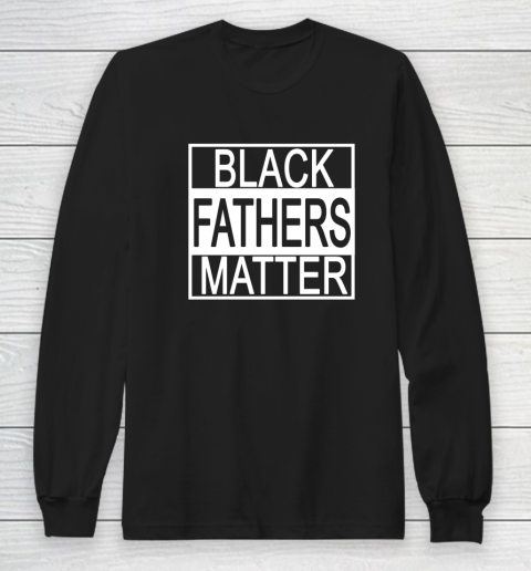 Black Fathers Matter Black History Black Power Groom Protest Long Sleeve T-Shirt