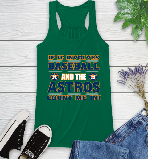 MLB If It Involves Baseball And The Houston Astros Count Me In Sports Racerback Tank 7
