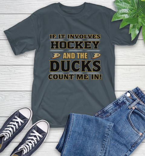 NHL If It Involves Hockey And The Anaheim Ducks Count Me In Sports T-Shirt 9