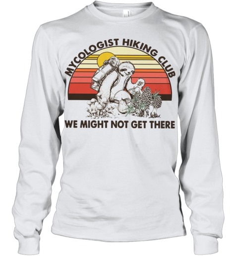 Mushroom Mycologist Hiking Club We Might Not Get Their Sloth Vintage Youth Long Sleeve