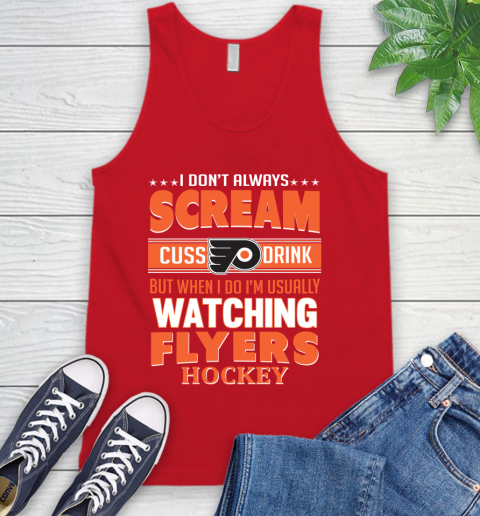 Philadelphia Flyers NHL Hockey I Scream Cuss Drink When I'm Watching My Team Tank Top 5