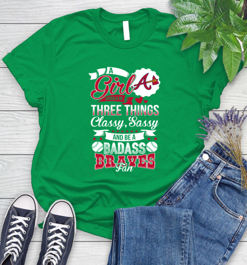 Atlanta Braves MLB Baseball A Girl Should Be Three Things Classy Sassy And A Be Badass Fan Women's T-Shirt 10 Atlanta Braves MLB Baseball A Girl Should Be Three Things Classy Sassy And A Be Badass Fan Women's T-Shirt - Image 10