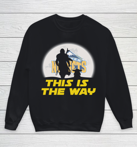 Denver Nuggets NBA Basketball Star Wars Yoda And Mandalorian This Is The Way Youth Sweatshirt
